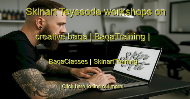Skinart Teyssode workshops on creative baqa | BaqaTraining | BaqaClasses | SkinartTraining-France